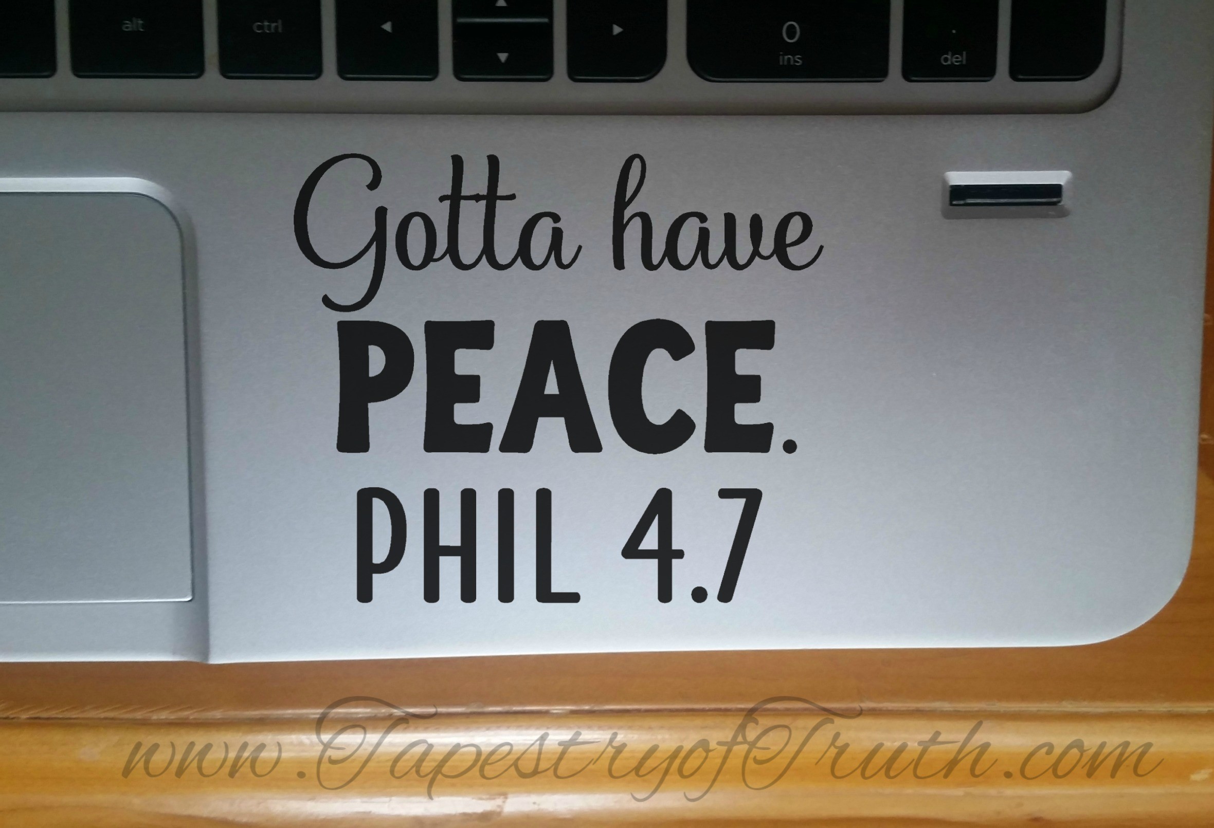 Gotta have peace. Phil 4:7 - Laptop Decal 