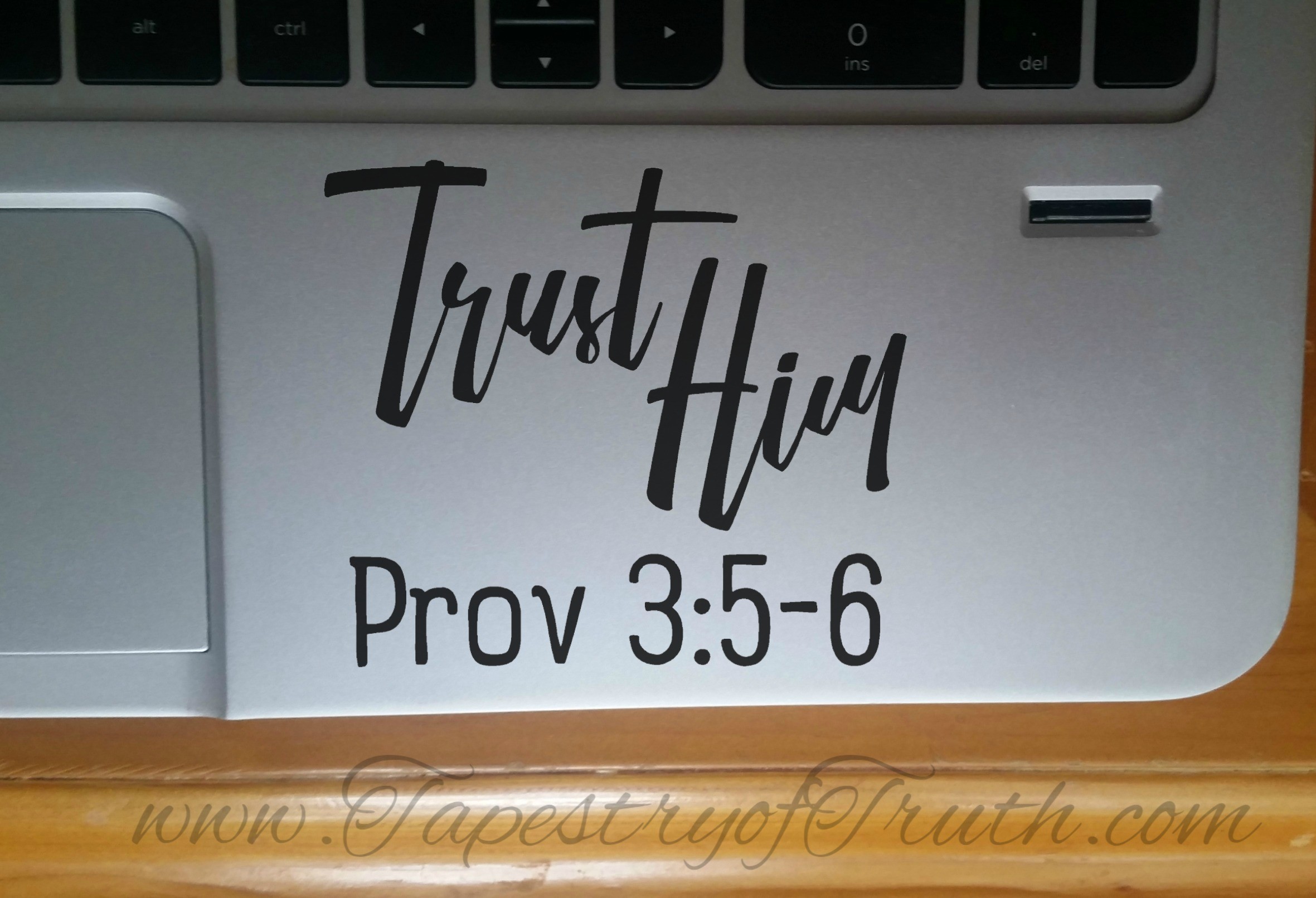 Trust Him. Prov 3:5-6 - Laptop Decal 