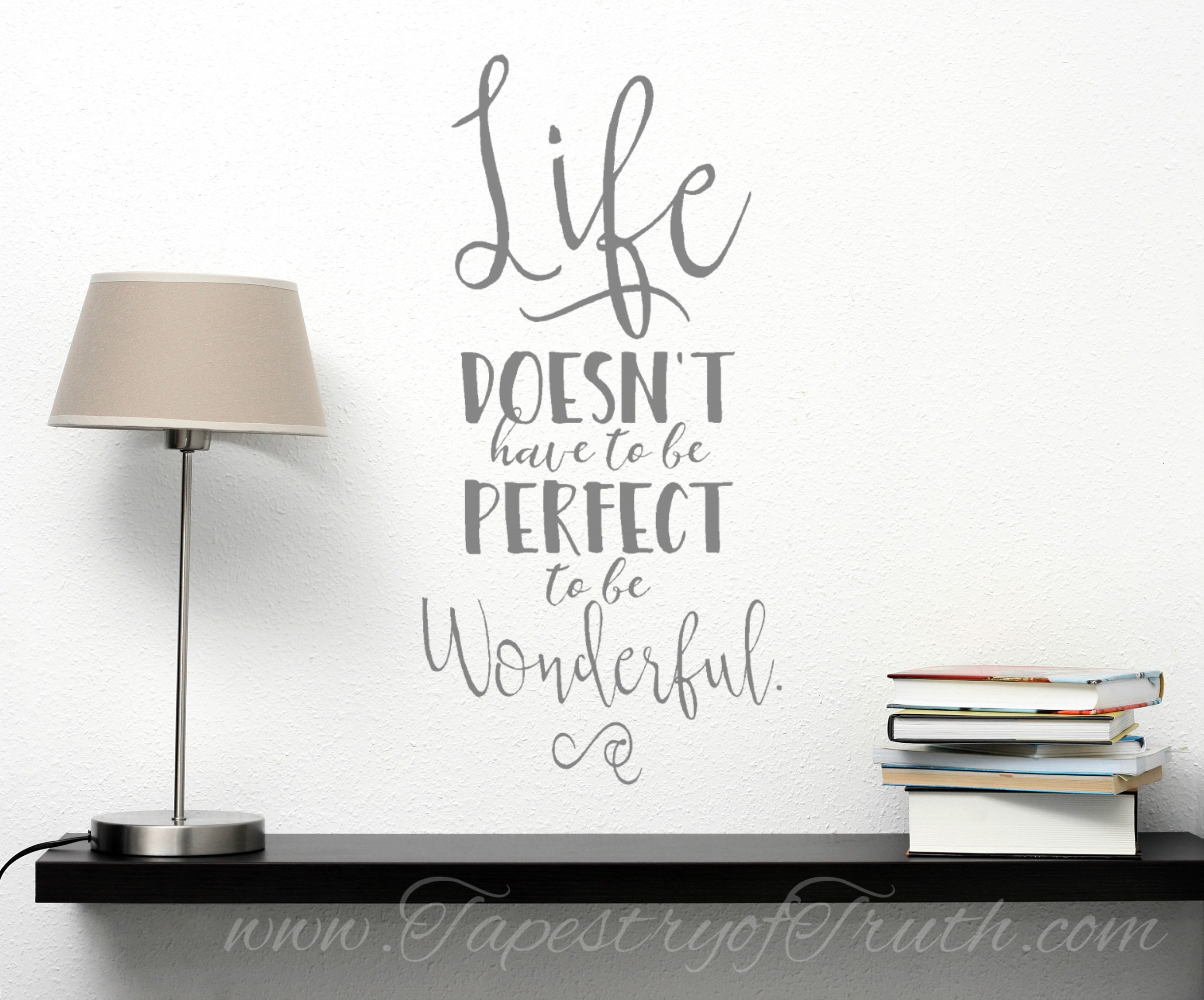 Life doesn't have to be perfect to be wonderful!