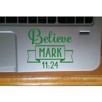 Believe. Mark 11:24 - Laptop Decal 