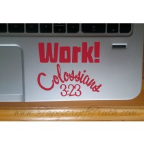 Work! Colossians 3:23 - Laptop Decal 